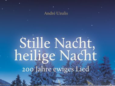 „Stille Nacht, heilige Nacht – 200 Jahre ewiges Lied“