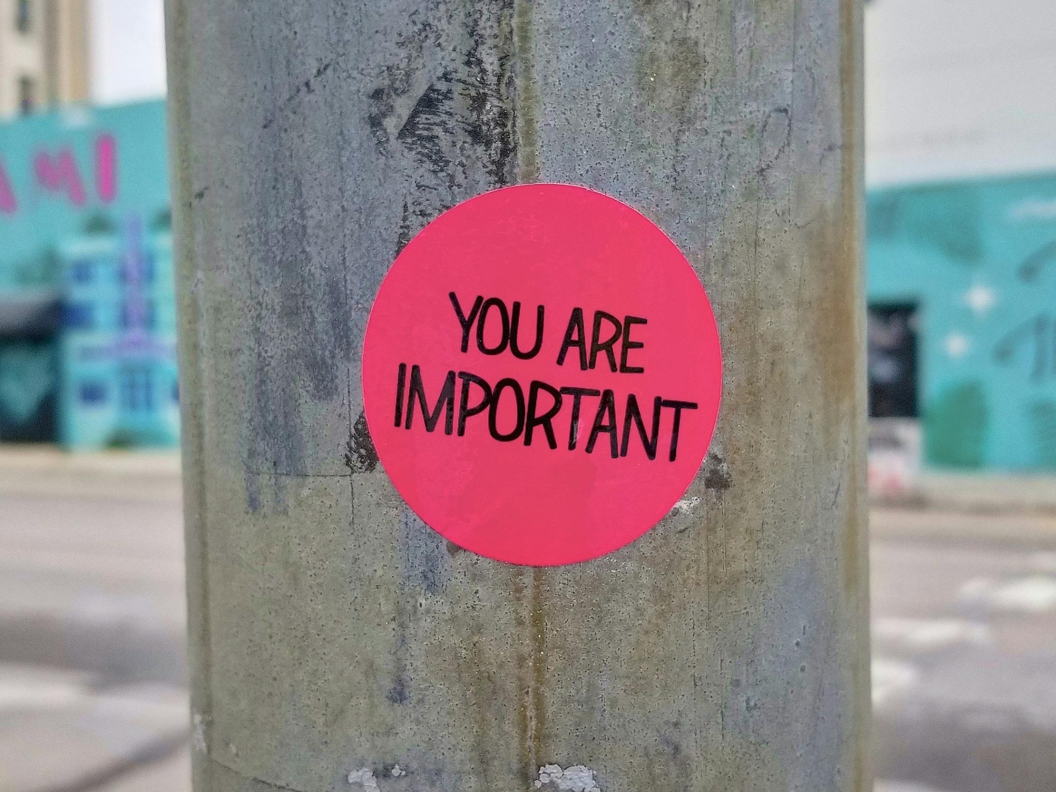 You are important