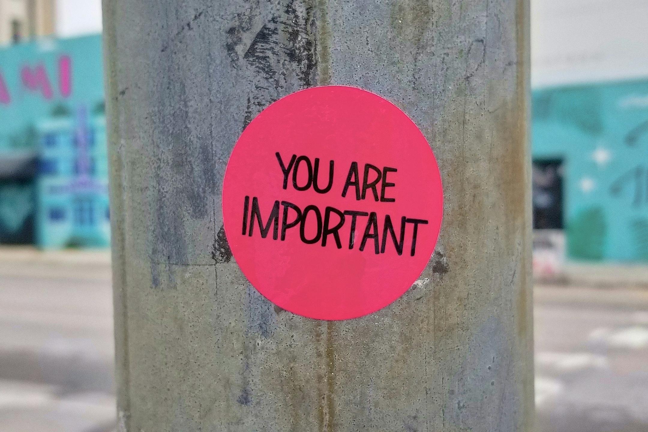 You are important
